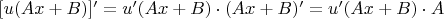 $[u(Ax+B)]'=u'(Ax+B)\cdot(Ax+B)'=u'(Ax+B)\cdot A$