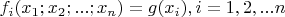 $f_i(x_1;x_2;...;x_n) = g(x_i), i = 1,2,...n$