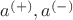 $a^{(+)},a^{(-)}$