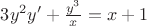 $3y^2y'+\frac{y^3}{x}=x+1$