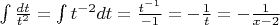 $\int \frac{dt}{t^2} = \int t^{-2}dt=\frac {t^{-1}}{-1} =  -\frac{1}{t} = -\frac{1}{x-2}$