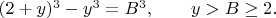 $(2+y)^3-y^3=B^3, \qquad y>B \geq 2. \qquad$