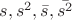$ s, s^2, \bar{s}, \bar{s^2}$