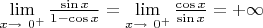$\lim\limits_{x\to\ 0^{+} } \frac {\sin x} {1-\cos x} = \lim\limits_{x\to\ 0^{+} } \frac {\cos x} {\sin x} = +\infty$