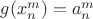 $g(x_n^m)=a_n^m$ $g(x_n^m)=a_n^m$