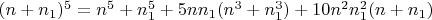$(n+n_1)^5=n^5+n_1^5+5nn_1(n^3+n_1^3)+10n^2n_1^2(n+n_1)$