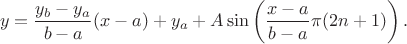 $$
y = \frac{y_b - y_a}{b - a} (x - a) + y_a + A \sin \left(\frac{x - a}{b - a} \pi (2 n + 1) \right).
$$