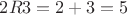 $2R 3=2+3=5$
