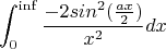 $$\int_{0}^{\inf} \frac {-2sin^2(\frac {ax} 2)} {x^2} dx$$