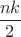 $\dfrac{nk}2$