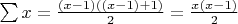 \sum x  = \frac{{(x - 1)((x - 1) + 1)}}{2} = \frac{{x(x - 1)}}{2}