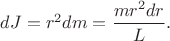 $dJ=r^2dm=\dfrac{mr^2dr}{L}.$ $dJ=r^2dm=\dfrac{mr^2dr}{L}.$