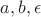 $a,b,\epsilon$