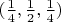 $(\frac{1}{4},\frac{1}{2},\frac{1}{4})$