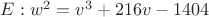 $E:   w^2=v^3+216v-1404$