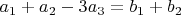 $a_1 + a_2 - 3a_3 = b_1 + b_2$