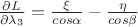 $\frac{\partial L}{\partial \lambda_3}=\frac{\xi}{cos\alpha}-\frac{\eta}{cos\beta}$
