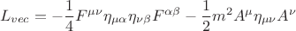 $$ L_{vec}= - \frac {1} {4} F^{\mu \nu} \eta_{\mu \alpha} \eta_{\nu \beta} F^{\alpha \beta} - \frac {1} {2} m^2 A^{\mu} \eta_{\mu \nu} A^{\nu} $$