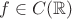 $f\in C({\mathbb R})$