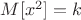 $M[x^2]=k$