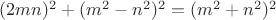 $(2mn)^2+(m^2-n^2)^2=(m^2+n^2)^2$ $(2mn)^2+(m^2-n^2)^2=(m^2+n^2)^2$