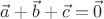 $\vec a+\vec b+\vec c=\vec 0$