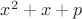 $x^2+x+p$