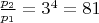 $\frac{p_2}{p_1}=3^4=81$