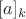 $[a]_k$