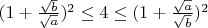 $(1+\frac{\sqrt b}{\sqrt a})^2 \le 4 \le  (1+\frac{\sqrt a}{\sqrt b})^2$