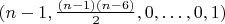 $(n-1,\frac{(n-1)(n-6)}2,0,\dots,0,1)$