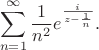 $$
\sum_{n=1}^\infty \frac{1}{n^2}e^{ \frac{i}{z-\frac{1}{n}} }.
$$ $$
\sum_{n=1}^\infty \frac{1}{n^2}e^{ \frac{i}{z-\frac{1}{n}} }.
$$