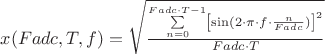 $x(Fadc,T,f)=\sqrt{\frac{\sum\limits_{n=0}^{Fadc\cdot T-1}\left[ \sin
(2\cdot \pi \cdot f\cdot \frac{n}{Fadc} )\right] ^{2}  }{Fadc\cdot T} } $