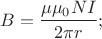 \[
B = \frac{{\mu \mu _0 NI}}{{2\pi r}};
\]
