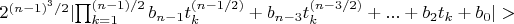 $2^{(n-1)^3/2} \lvert \prod_{k=1}^{(n-1)/2} b_{n-1} t_k^{(n-1/2)}+b_{n-3} t_k^{(n-3/2)}+...+b_2 t_k+b_0 \rvert>$
