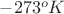 $-273^o K$