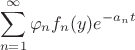 $$
   \sum\limits_{n=1}^{\infty} \varphi_{n} f_{n}(y) e^{-a_{n} t}
$$