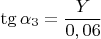 $\tg\alpha_3=\dfrac{Y}{0,06}$