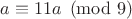 $a \equiv 11a\pmod 9$
