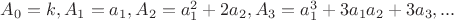 $A_0=k,A_1=a_1, A_2=a_1^2+2a_2, A_3=a_1^3+3a_1a_2+3a_3,...$
