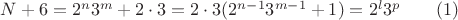 $N+6=2^n3^m+2\cdot 3=2\cdot 3(2^{n-1}3^{m-1}+1)=2^l3^p\qquad (1)$