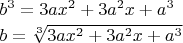 $\begin{array}{l}b^3=3ax^2+3a^2x+a^3\\[0.5ex]b=\sqrt[3]{3ax^2+3a^2x+a^3}\end{array}$