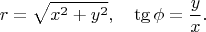 $$
r=\sqrt{x^2 + y^2}, \quad \tg\phi=\dfrac{y}{x}.
$$