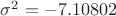 $\sigma^2=-7.10802$