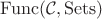 $\operatorname{Func}(\mathcal{C},\operatorname{Sets})$