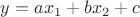 $ y = a x_1 + b x_2 + c $