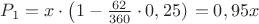 $P_1=x\cdot\left(1-\frac {62} {360}\cdot0,25)\right=0,95x$