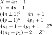 $\begin{array}{l}
 X = 4n + 1 \\ 
 Y = 4p + 1 \\ 
 (4n \pm 1)^6  = 4n_1  + 1 \\ 
 (4p \pm 1)^6  = 4p_1  + 1 \\ 
 4n_1  + 1 + 4p_1  + 1 = Z^6  \\ 
 4(n_1  + p_1 ) + 2 = Z^6  \\ 
 \end{array}
$