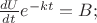 $\frac{dU}{dt}e^{-kt}=B;$