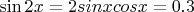 $\sin2x=2sinxcosx=0.3$